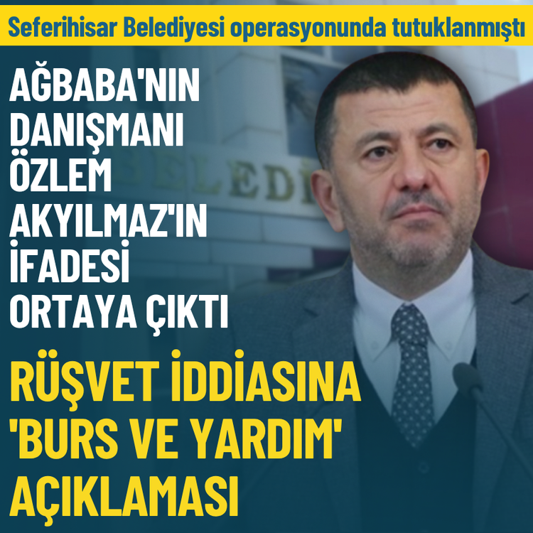 Ağbaba'nın danışmanı Akyılmaz'ın ifadesi ortaya çıktı: Rüşvet iddiasına 'burs ve yardım' açıklaması