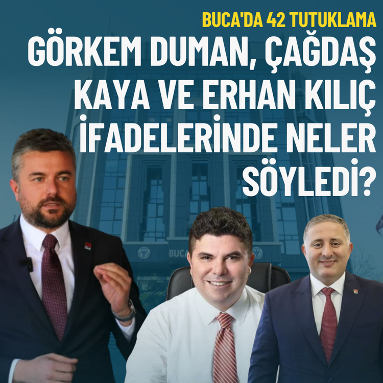 Buca'da 42 tutuklama: Görkem Duman, Çağdaş Kaya ve Erhan Kılıç ifadelerinde neler söyledi?