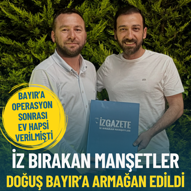 İz Bırakan Manşetler ev hapsindeki Doğuş Bayır’a armağan edildi