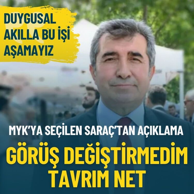 MYK’ya seçilen Saraç’tan açıklama: Görüş değiştirmedim, tavrım net