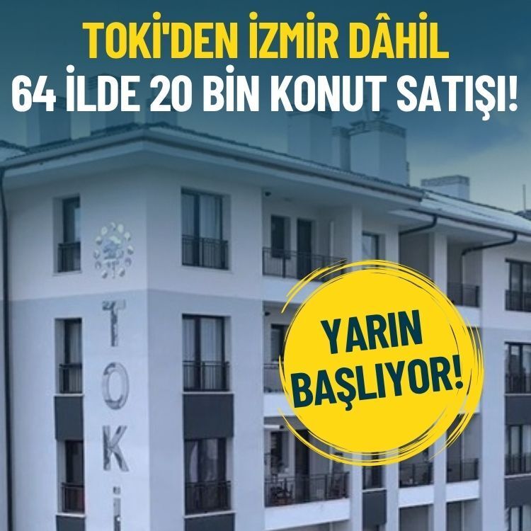 TOKİ'den İzmir dâhil 64 ilde 20 bin konut satışı!