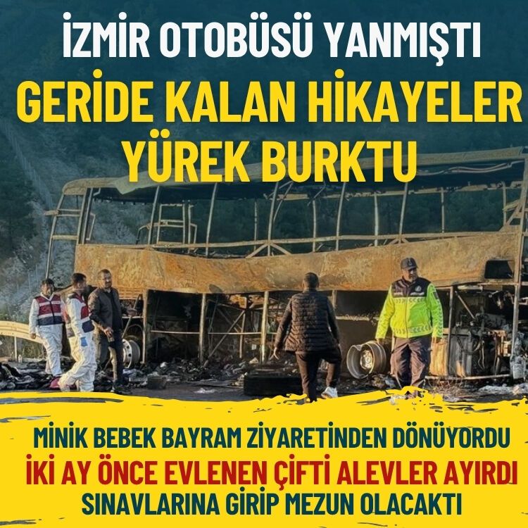 İzmir otobüsü yanmıştı… Geride kalan hikayeler yürek burktu