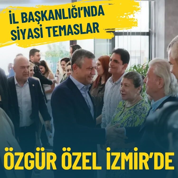 İl Başkanlığı'na ziyarette bulundu... Özgür Özel İzmir'de