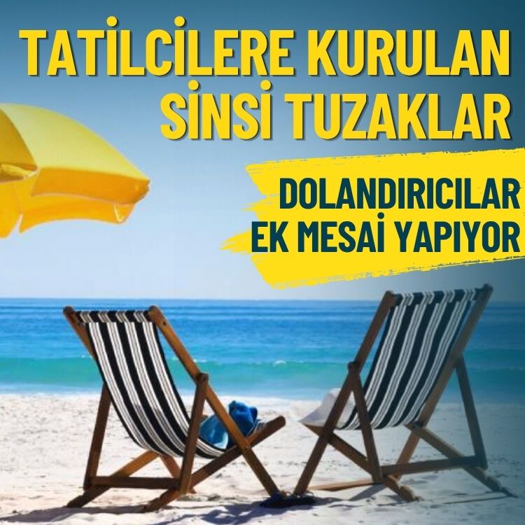 Dolandırıcılar ek mesai yapıyor... Tatilcilere kurulan tuzaklara dikkat!