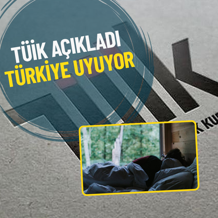 TÜİK açıkladı: Türkiye uyuyor