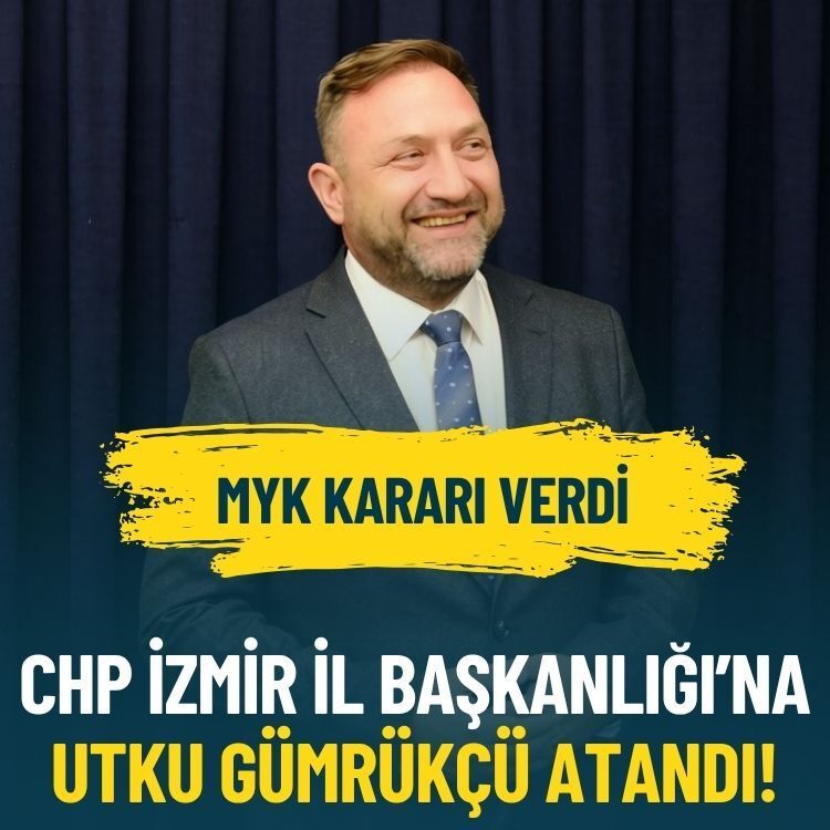 CHP İzmir İl Başkanlığı’na Utku Gümrükçü atandı!