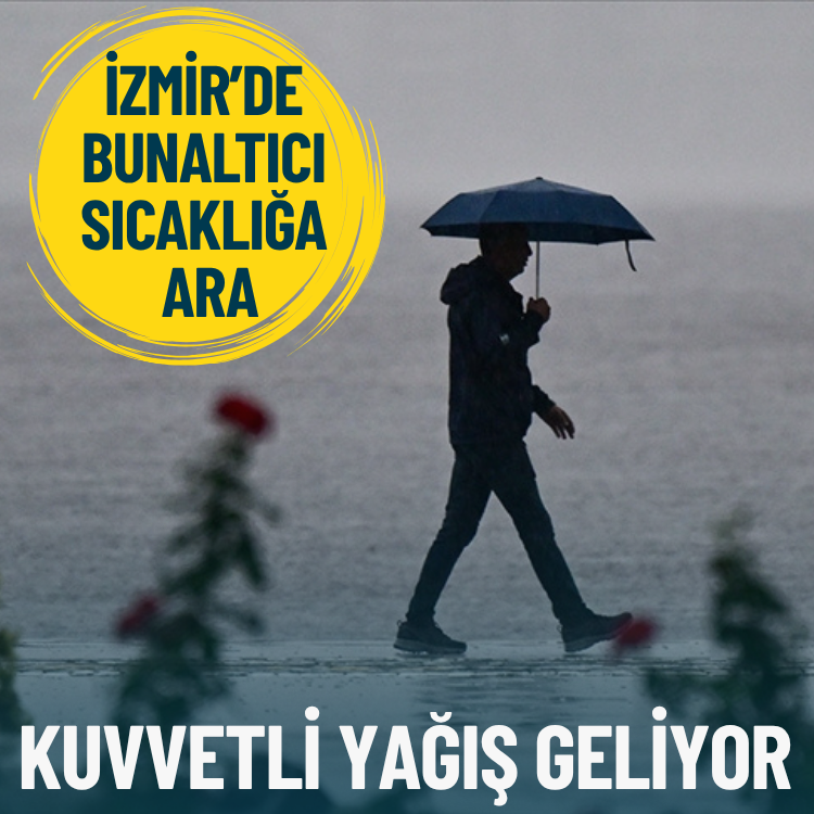 İzmir’de bunaltıcı sıcaklığa ara: Kuvvetli yağış geliyor