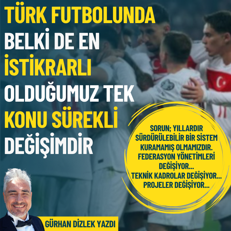 Türk futbolunun en istikrarlı başarısı, sürekli değişim...