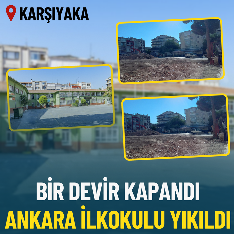 Karşıyaka'da bir devir kapandı: Ankara İlkokulu yıkıldı