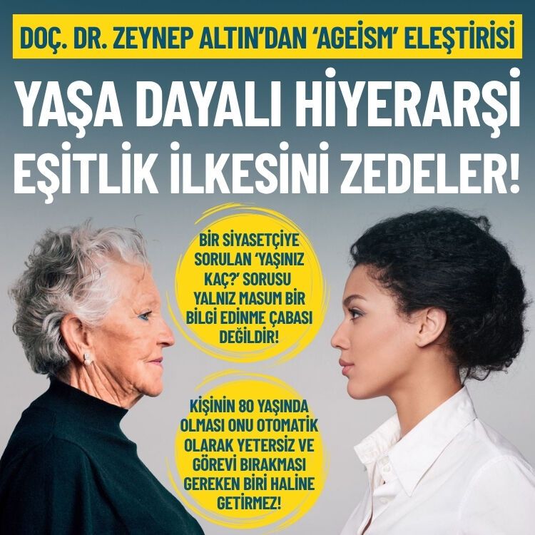 Doç. Dr. Zeynep Altın: Yaşa dayalı hiyerarşi eşitlik ilkesini zedeler!