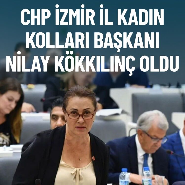 CHP İzmir İl Kadın Kolları Başkanı Nilay Kökkılınç oldu