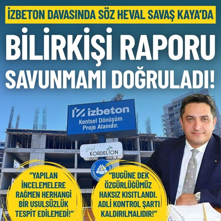 İzbeton davasında söz Heval Savaş Kaya’da: Bilirkişi raporu savunmalarımı doğruladı!