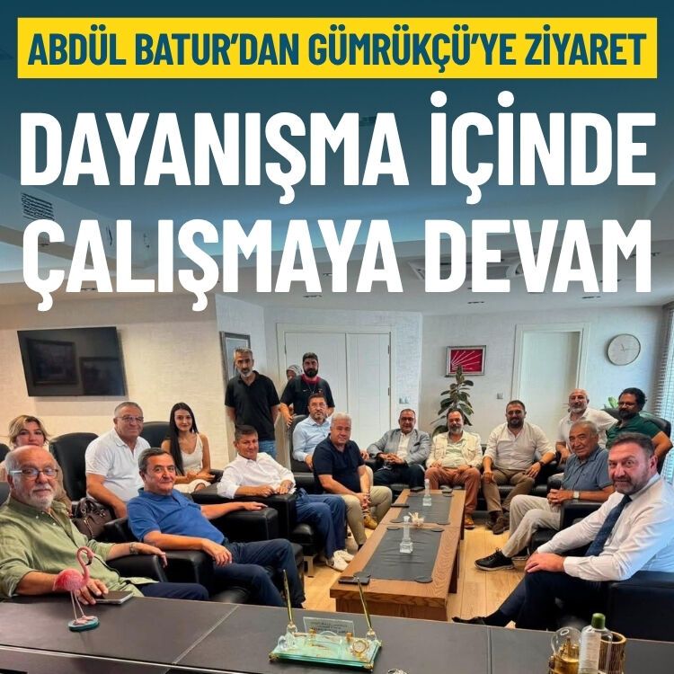 Abdül Batur’dan Gümrükçü’ye ziyaret: Dayanışma içinde çalışmaya devam edeceğiz!