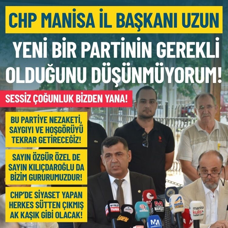CHP Manisa İl Başkanı Uzun: Yeni partinin gerekli olduğunu düşünmüyorum!