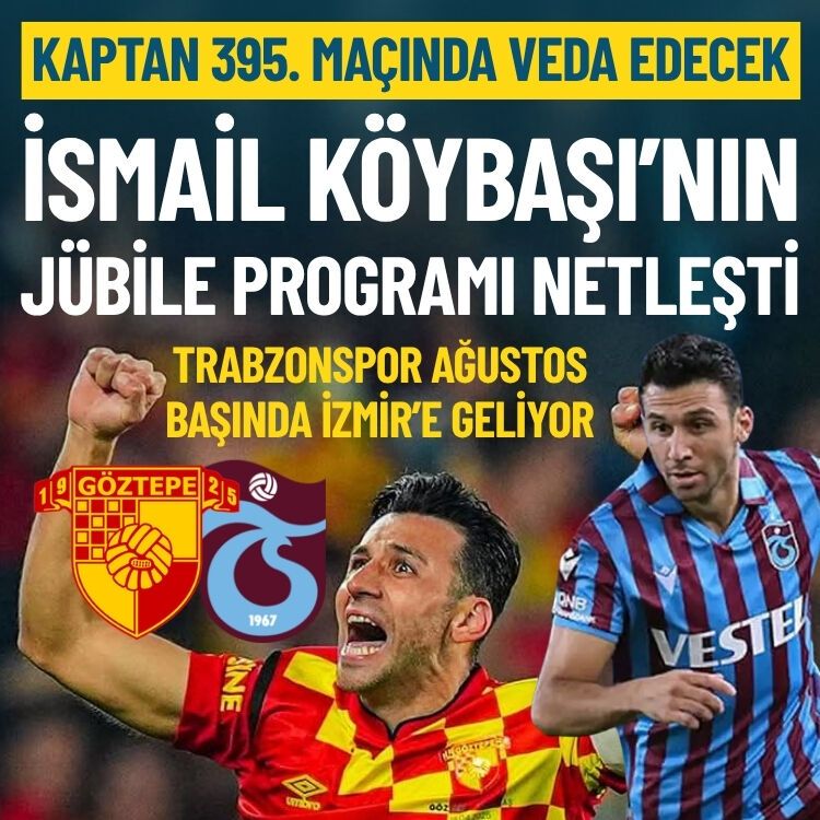 Göztepe’de İsmail Köybaşı’nın jübile programı netleşti: Trabzonspor İzmir’e geliyor!