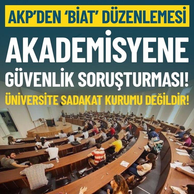 AKP’den ‘biat’ düzenlemesi: Akademisyene güvenlik soruşturması geliyor!