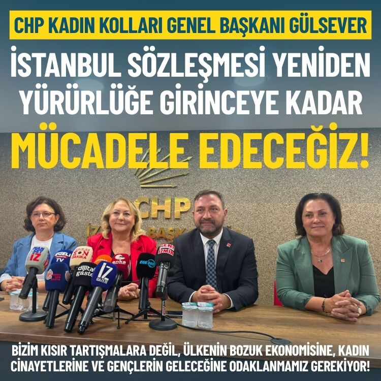 CHP Kadın Kolları Genel Başkanı Gülsever: İstanbul sözleşmesi yeniden yürürlüğe girinceye kadar mücadele edeceğiz!