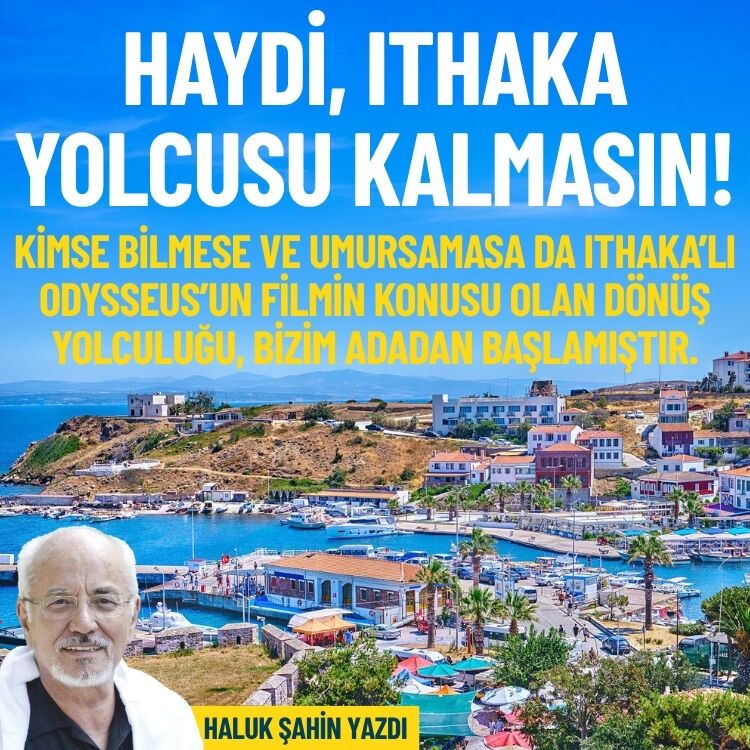 Haydi, Ithaka yolcusu kalmasın!