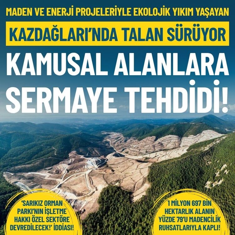 Kazdağları’nda talan sürüyor: Kamuya ait alanlar özel sermayeye kiralanacak!