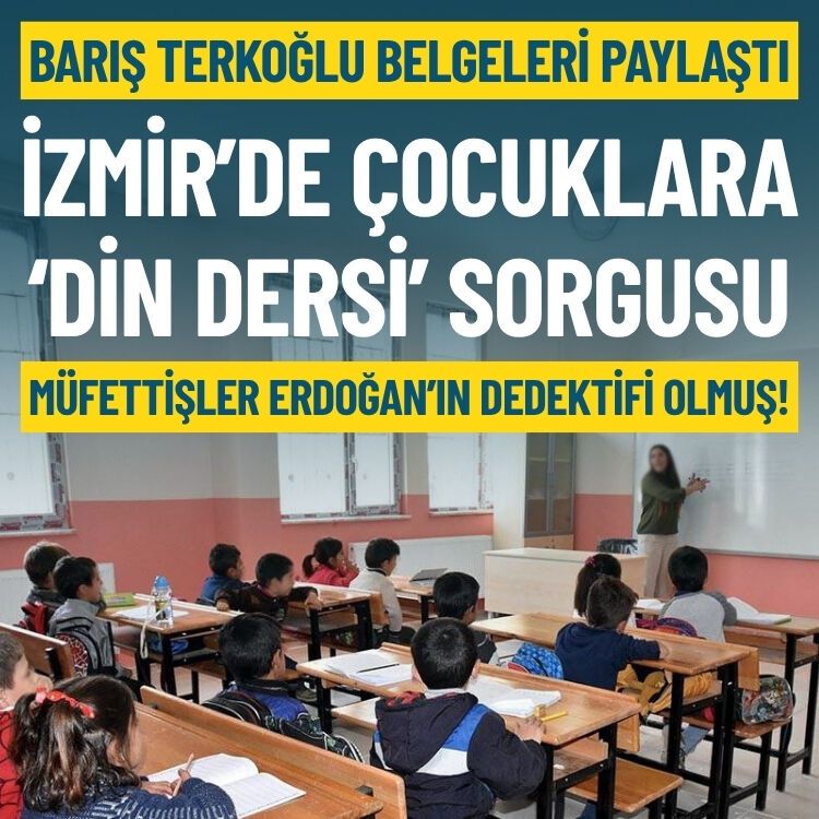 Barış Terkoğlu belgeleri paylaştı... İzmir’de çocuklara ‘din dersi’ sorgusu: Müfettişler Erdoğan’ın dedektifi olmuş!