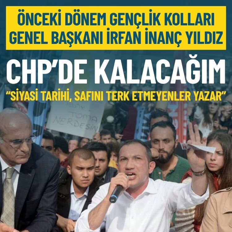 Önceki dönem Gençlik Kolları Genel Başkanı İrfan İnanç Yıldız: Mücadelem CHP çatısı altında sürecek!