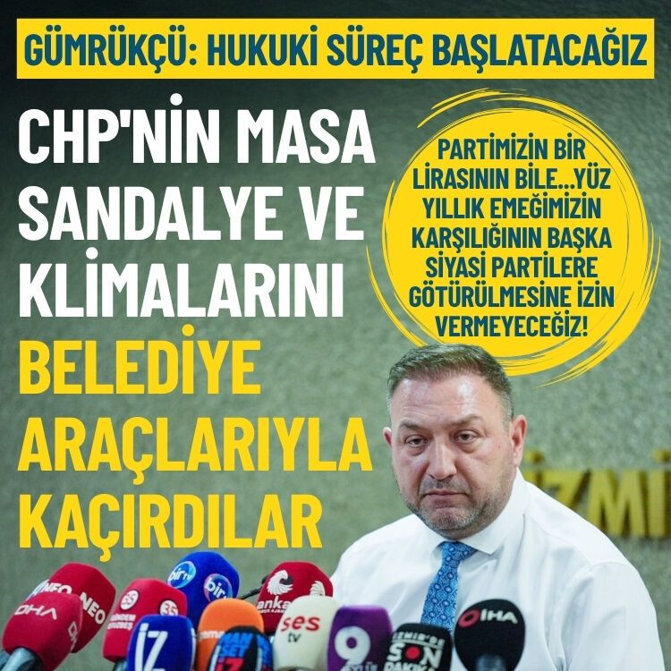 Gümrükçü: CHP'nin masa, sandalye ve klimalarını belediye araçlarıyla kaçırdılar!