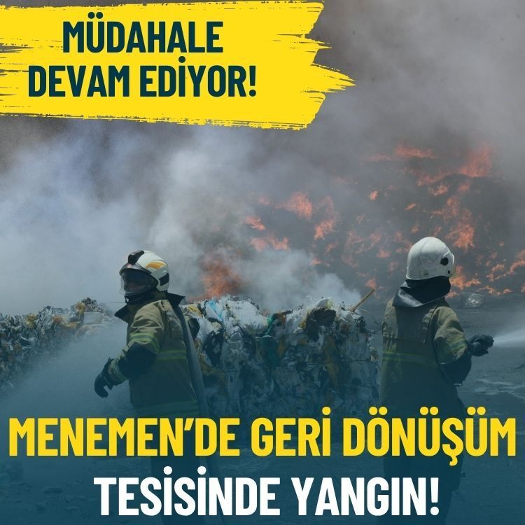 Menemen’de geri dönüşüm tesisinde yangın: Müdahale devam ediyor