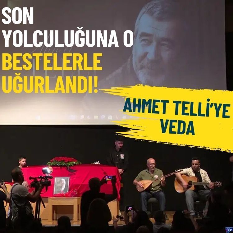 Ahmet Telli’ye veda: Son yolculuğuna o bestelerle uğurlandı