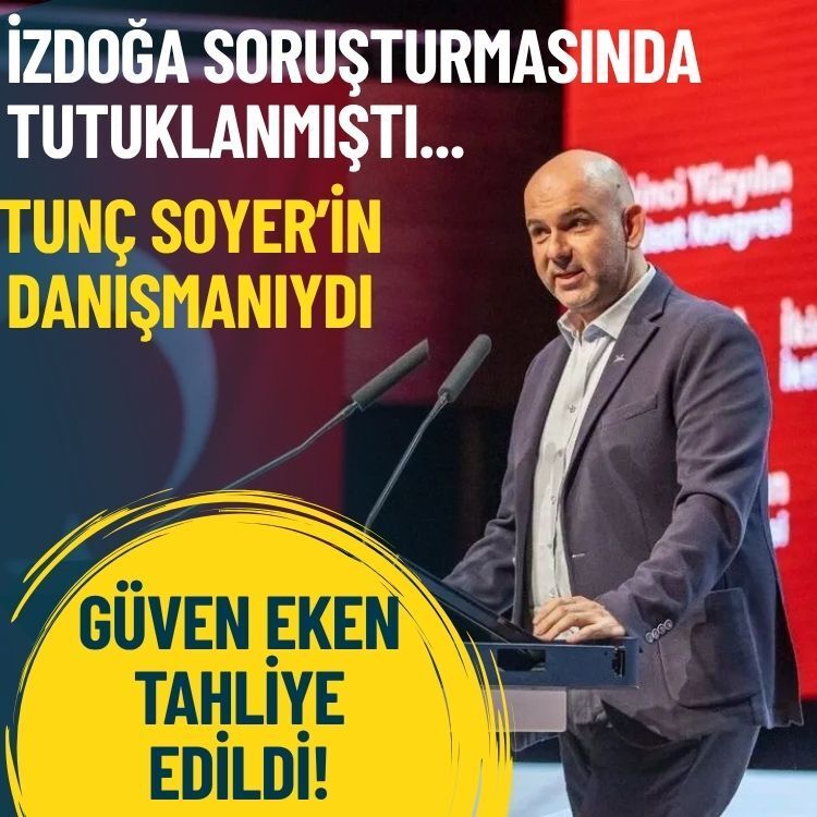 Tunç Soyer’in danışmanıydı: Güven Eken tahliye edildi