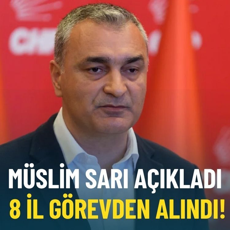 Müslim Sarı açıkladı: 8 il görevden alındı