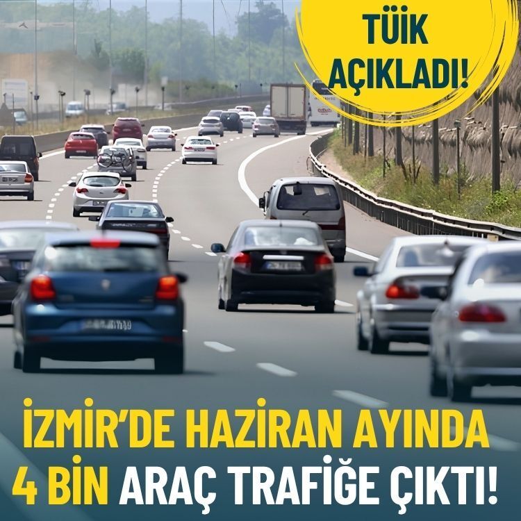 TÜİK açıkladı: İzmir'de haziran ayında 4 bin araç trafiğe çıktı