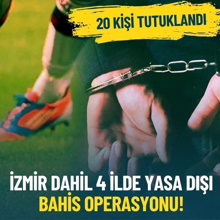 İzmir dahil 4 ilde yasa dışı bahis operasyonu: 20 kişi tutuklandı