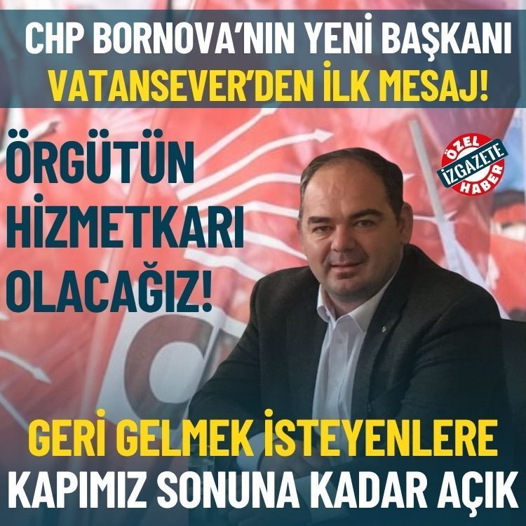 CHP Bornova’nın yeni başkanı Vatansever’den ilk mesaj: Örgütün hizmetkarı olacağız