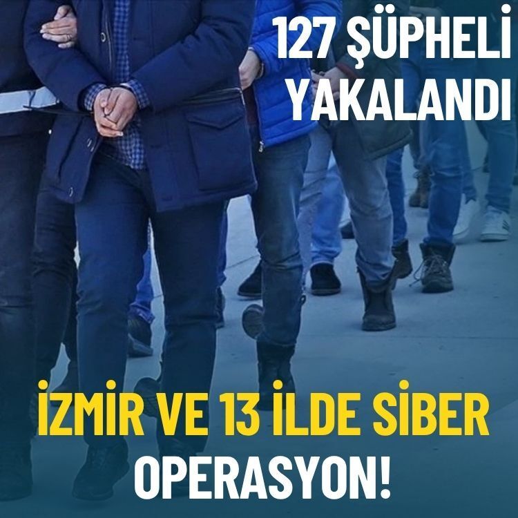 İzmir ve 13 ilde siber operasyon: 127 şüpheli yakalandı