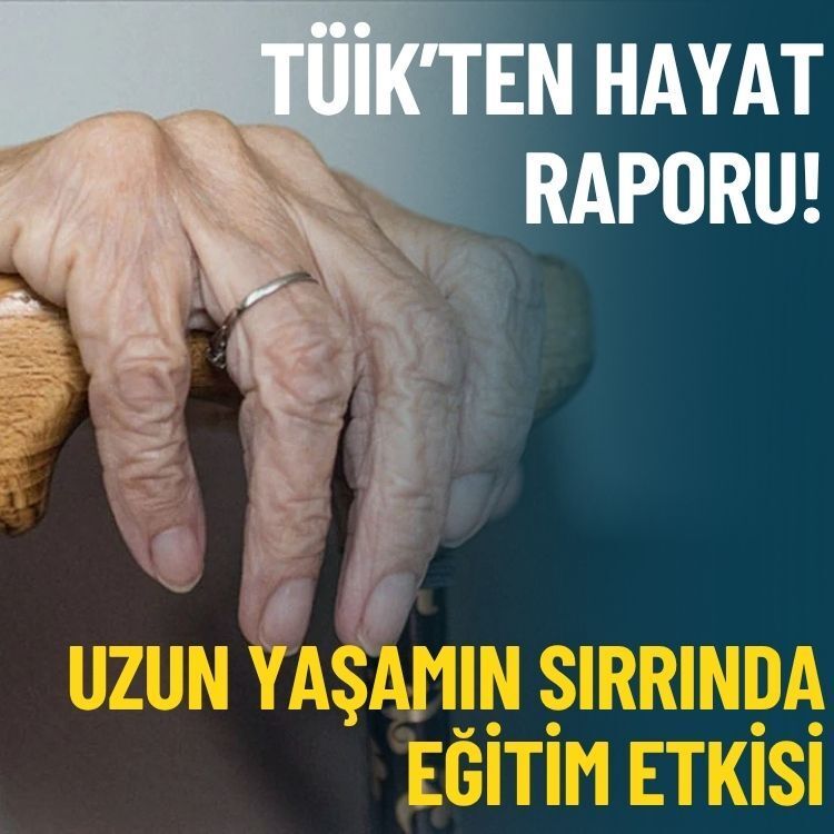 TÜİK’ten hayat raporu: Uzun yaşamın sırrında eğitim etkisi