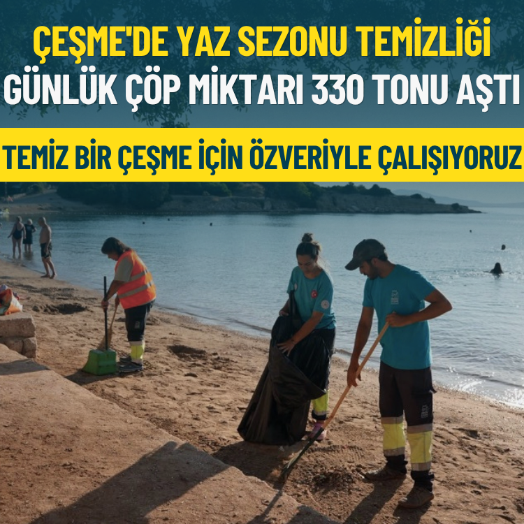 Çeşme'de yaz sezonu temizliği: Günlük çöp miktarı 330 tonu aştı