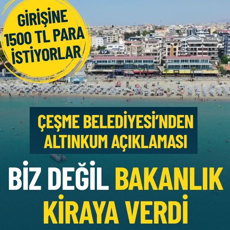 Çeşme Belediyesi’nden Altınkum Plajı açıklaması: Biz değil Bakanlık kiraya verdi