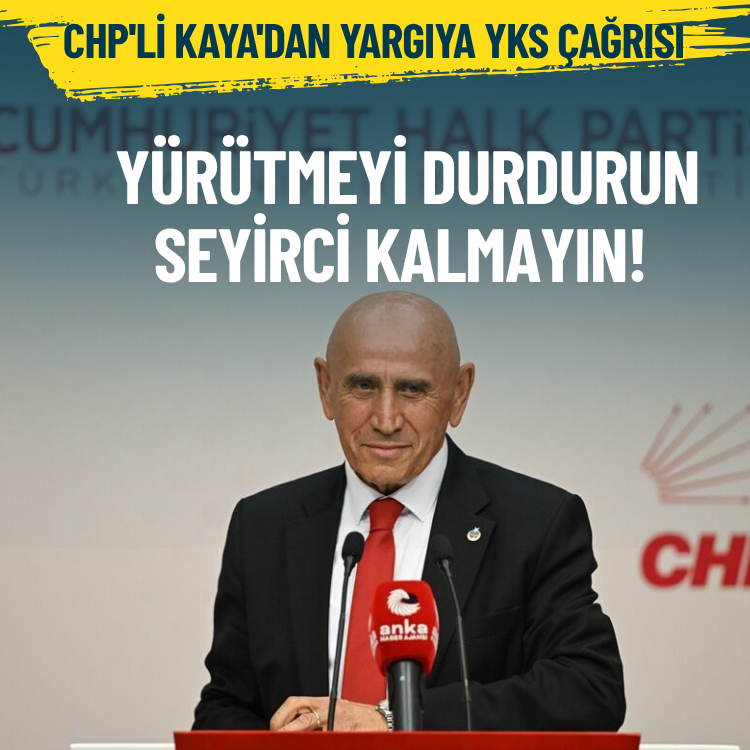CHP'li Kaya'dan yargıya YKS çağrısı: Yürütmeyi durdurun, seyirci kalmayın!