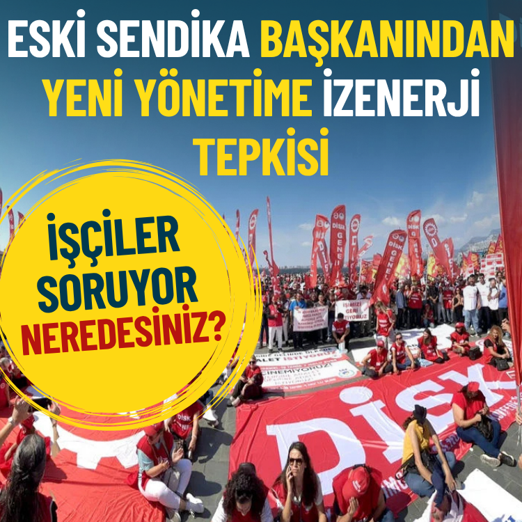 Eski sendika başkanından yeni yönetime İZENERJİ tepkisi: Neredesiniz?