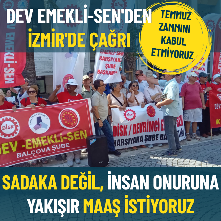 Dev Emekli-Sen'den İzmir'de çağrı: Sadaka değil, insan onuruna yakışır maaş istiyoruz!