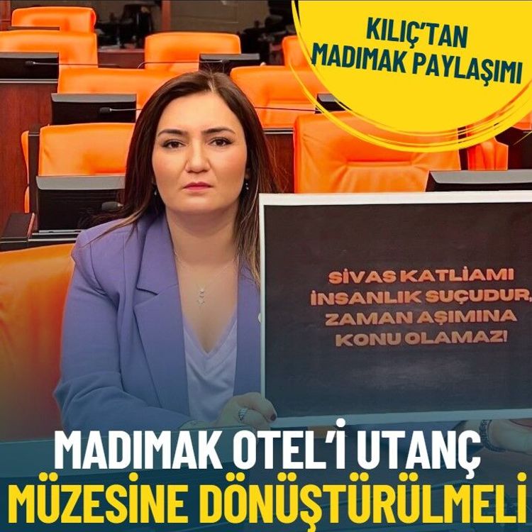CHP’li Kılıç: Madımak Otel’i utanç müzesine dönüştürülmeli