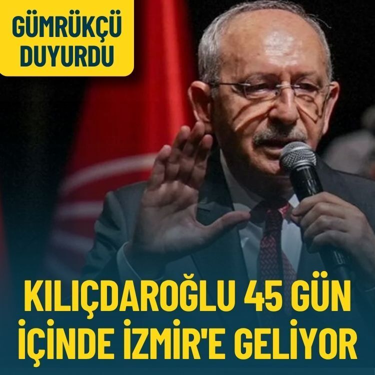 CHP İzmir İl Başkanı Gümrükçü duyurdu: Kılıçdaroğlu 45 gün içinde İzmir'e geliyor