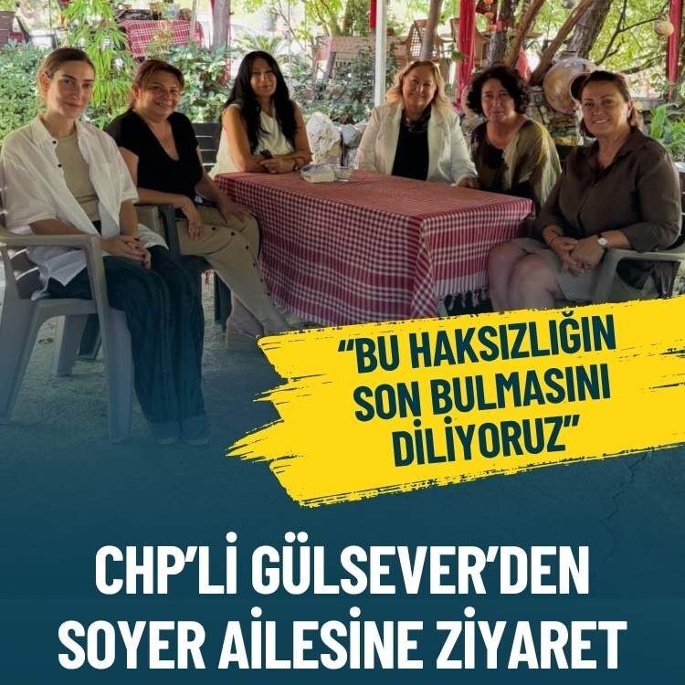 CHP Kadın Kolları Genel Başkanı, Soyer'in eşi ve kızıyla bir araya geldi