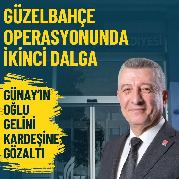 Güzelbahçe Belediyesi’ne yönelik operasyonda ikinci dalga: Mustafa Günay’ın oğlu, gelini ve kardeşi gözaltına alındı
