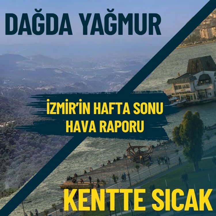 İzmir’in hafta sonu hava raporu… Dağda yağmur, kentte sıcak