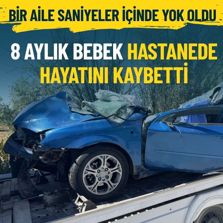 Bir aile saniyeler içinde yok oldu… 8 aylık bebek hastanede hayatını kaybetti