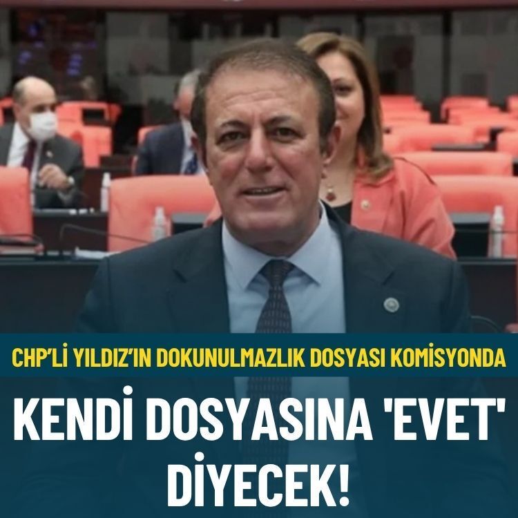 CHP’li Yıldız’ın dokunulmazlık dosyası komisyonda: Kendi dosyasına 'evet' diyecek!