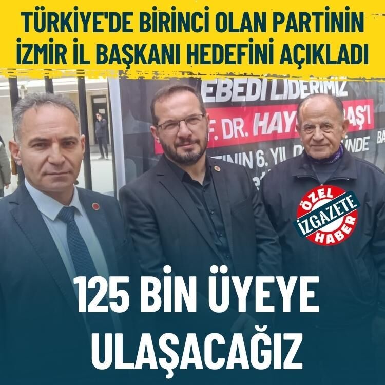 Türkiye'de birinci olan partinin İzmir İl Başkanı hedefini açıkladı: 125 bin üyeye ulaşacağız