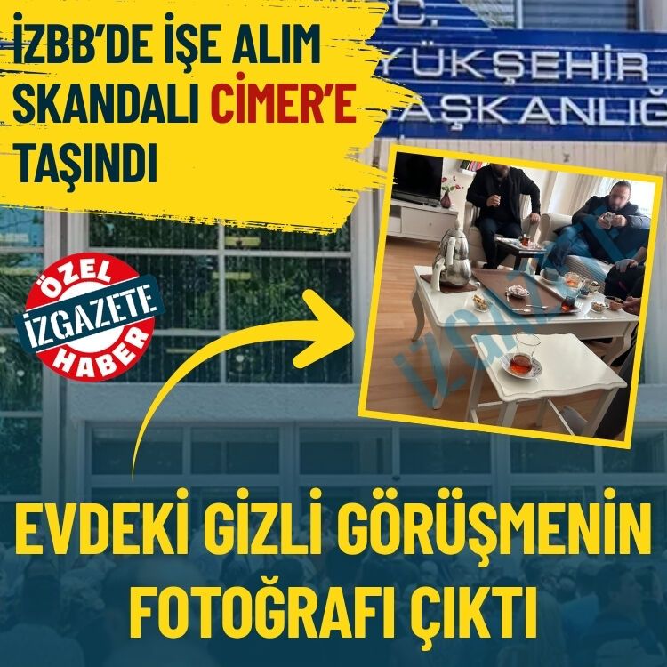 İzmir Büyükşehir’e 'işe alım' skandalı CİMER'e taşındı: Evdeki gizli görüşmenin fotoğrafı ortaya çıktı