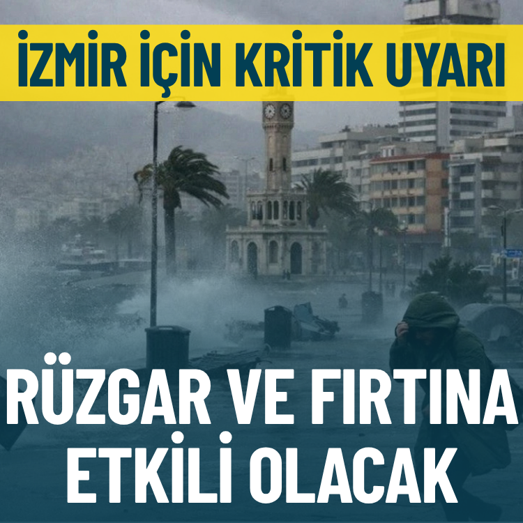 İzmir için kritik uyarı: İl genelinde rüzgar ve fırtına etkili olacak
